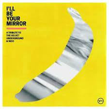 I'LL BE YOUR MIRROR-VARIOUS ARTISTS 2LP *NEW*