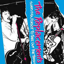 REPLACEMENTS THE-SORRY MA, I FORGOT TO TAKE OUT THE TRASH LP+4CD BOX SET *NEW*
