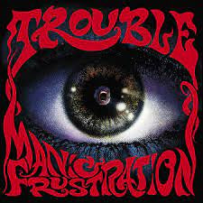 TROUBLE-MANIC FRUSTRATION LP *NEW*