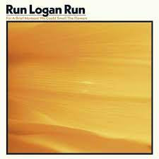 RUN LOGAN RUN-FOR A BRIEF MOMENT WE COULD SMELL THE FLOWERS LP *NEW*