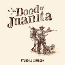 SIMPSON STURGILL-THE BALLAD OF DOOD & JUANITA CD *NEW*