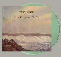 TINY RUINS-SOME WERE MEANT FOR SEA GREEN VINYL LP *NEW*