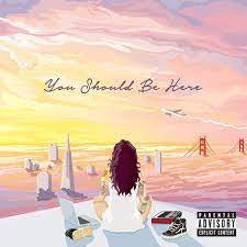 KEHLANI-YOU SHOULD BE HERE LP *NEW*