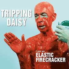 TRIPPING DAISY-I AM AN ELASTIC FIRECRACKER LP *NEW*