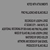 PALLADINO PINO & BLAKE MILLS-NOTES WITH ATTACHMENTS LP *NEW*