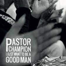 CHAMPION PASTOR-I JUST WANT TO BE A GOOD MAN CD *NEW*
