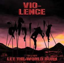 VIO LENCE-LET THE WORLD BURN LP *NEW*