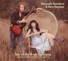 SANDERS HANNAH & BEN SAVAGE-INK OF THE ROSY MORNING CD *NEW*