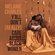 CHARLES MELANIE-Y'ALL DON'T (REALLY) CARE ABOUT BLACK WOMEN LP *NEW*