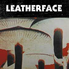 LEATHERFACE-MUSH LP *NEW*