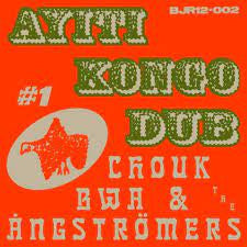 CHOUK BWA & THE ANGSTROMERS-AYITI KONGO DUB 12" *NEW*