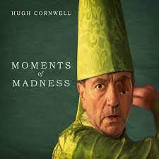 CORNWELL HUGH-MOMENTS OF MADNESS CD *NEW*