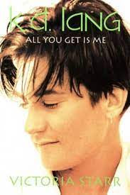 K.D. LANG: ALL YOU GET IS ME-VICTORA STARR 2ND HAND BOOK G