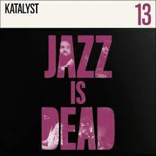KATALYST-JAZZ IS DEAD 13 LP *NEW*