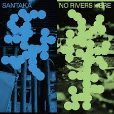 SANTAKA-NO RIVERS HERE LP *NEW*