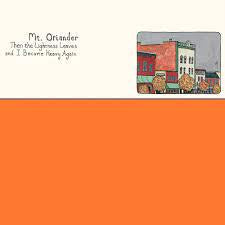 MT. ORIANDER-THEN THE LIGHTNESS LEAVES & I BECOME HEAVY  AGAIN ORANGE VINYL LP *NEW*