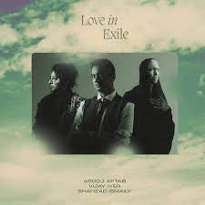 AFTAB AROOJ/ VIJAY IYER/ SHAHZAD ISMAILY-LOVE IN EXILE CD *NEW*