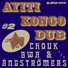 CHOUK BWA & THE ANGSTROMERS-AYITI KONGO DUB #2 12" *NEW*