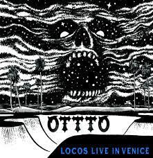 OTTTO-LOCOS LIVE IN VENICE LP *NEW*
