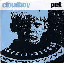 CLOUDBOY-PET 7" VG+ COVER VG+