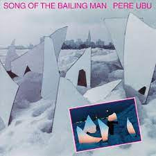 PERE UBU-SONG OF THE BAILING MAN LP EX COVER NM