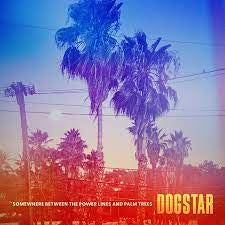 DOGSTAR-SOMEWHERE BETWEEN THE POWER LINES & PALM TREES GREEN VINYL LP *NEW*