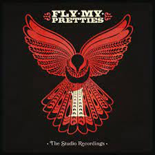 FLY MY PRETTIES-THE STUDIO RECORDINGS LP VG+ COVER NM