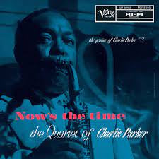 PARKER CHARLIE-NOW'S THE TIME LP *NEW*