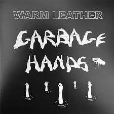 WARM LEATHER-GARBAGE HANDS 7" *NEW*