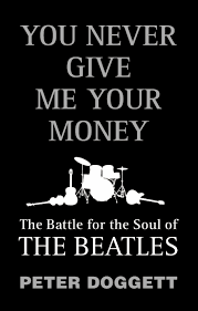 YOU NEVER GIVE ME YOUR MONEY (THE BATTLE FOR THE SOUL OF THE BEATLES)-PETER DOGGETT BOOK VG
