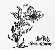 BODY THE-CHRISTS, REDEEMERS 2LP *NEW*