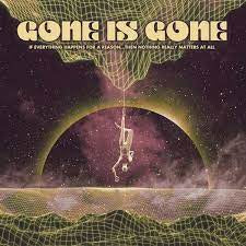 GONE IS GONE-IF EVERYTHING HAPPENS FOR A REASON...THEN NOTHING REALLY MATTERS AT ALL CD *NEW*