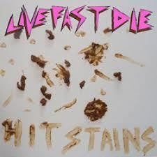 LIVEFASTDIE-HIT STAINS LP *NEW*