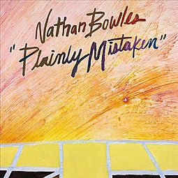 BOWLES NATHAN-PLAINLY MISTAKEN CD *NEW*