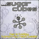 SUGARCUBES THE-HERE TODAY, TOMORROW NEXT WEEK CD VG+