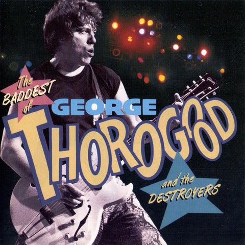 THOROGOOD & THE DESTROYERS-THE BADDEST OF CD VG