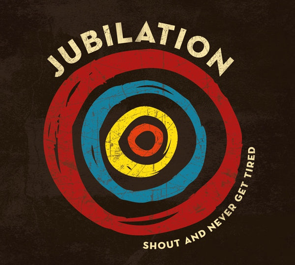 JUBILATION-SHOUT & NEVER GET TIRED CD *NEW*