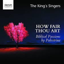 KING'S SINGERS - PALESTRINA HOW FAIR THOU ART CD *NEW*