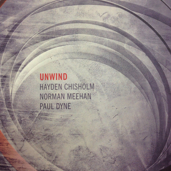 CHISOLM, MEEHAN & DYNE-UNWIND CD *NEW*