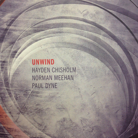 CHISOLM, MEEHAN & DYNE-UNWIND CD *NEW*