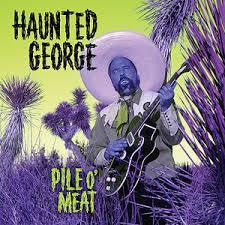 HAUNTED GEORGE-PILE O' MEAT LP *NEW*