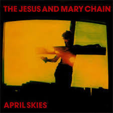 JESUS AND MARY CHAIN THE-APRIL SKIES 12" VG COVER VG+
