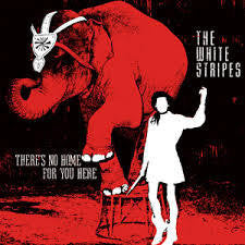 WHITE STRIPES THE-THER'S NO HOME FOR YOU HERE 7" *NEW*