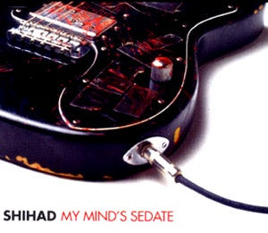 SHIHAD-MY MIND'S SEDATE CD SINGLE G