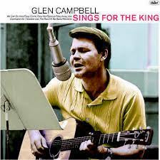 CAMPBELL GLEN-SINGS FOR THE KING LP *NEW* WAS $36.99 NOW...