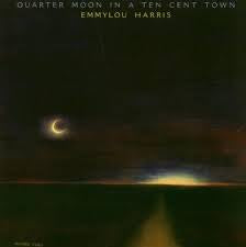 HARRIS EMMYLOU-QUARTER MOON IN A TEN CENT TOWN LP VG+ COVER VG+