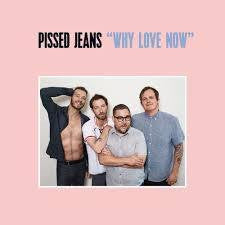 PISSED JEANS-WHY LOVE NOW CD *NEW*