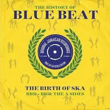 HISTORY OF BLUE BEAT-THE BIRTH OF SKA THE A SIDES 2LP *NEW*