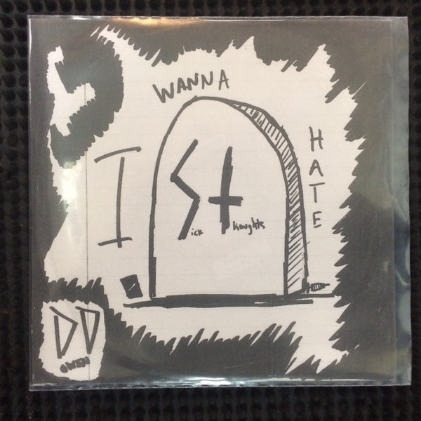 SICK THOUGHTS-I WANNA HATE 7 INCH *NEW*