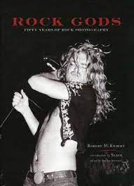 ROCK GODS FIFTY YEARS OF ROCK PHOTOGRAPHY-ROBERT M. KNIGHT *NEW*